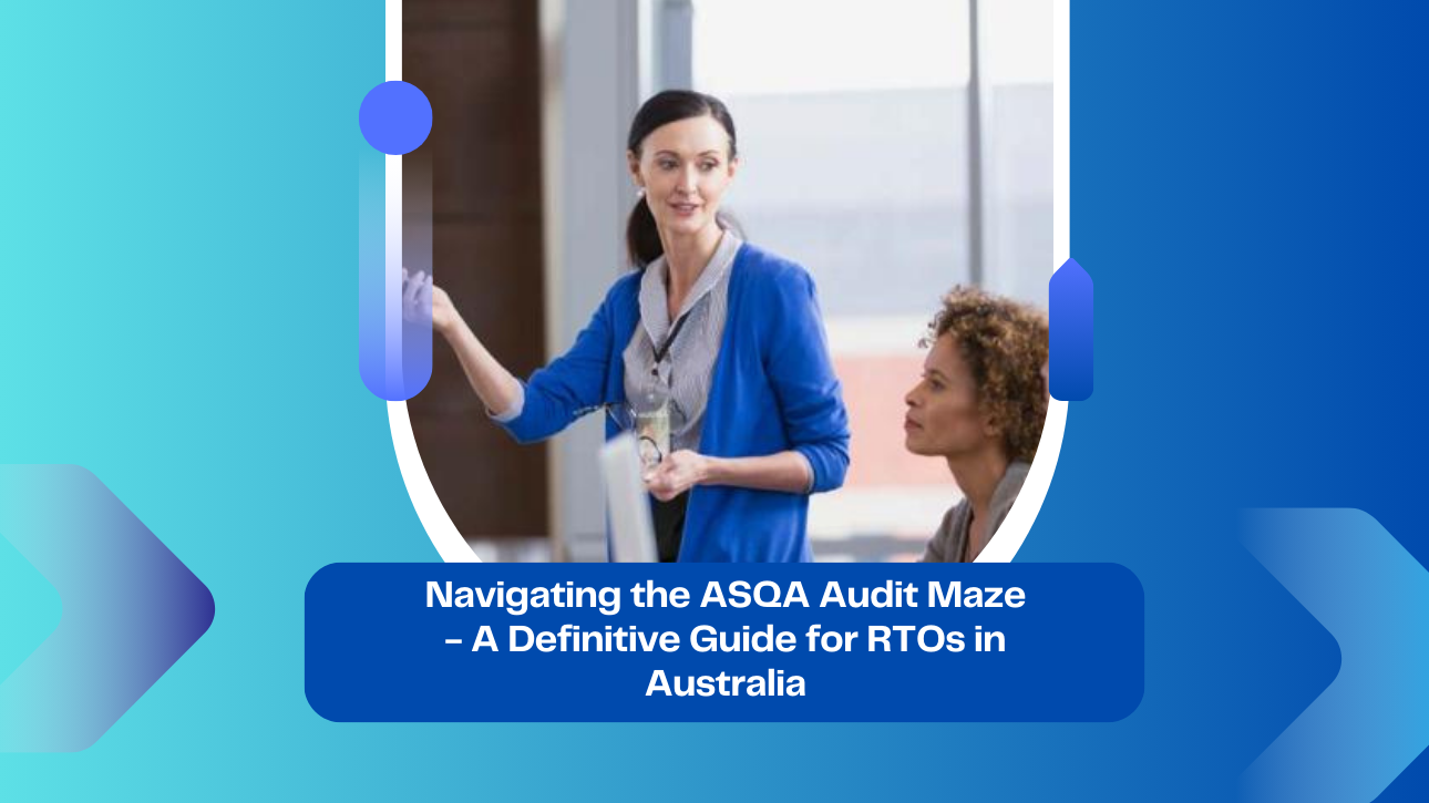 Navigating the ASQA Audit Maze: A Definitive Guide for RTOs in Australia