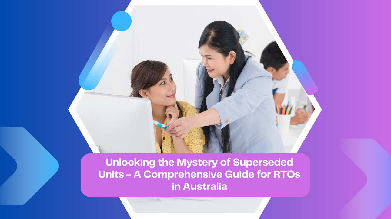 Unlocking the Mystery of Superseded Units - A Comprehensive Guide for RTOs in Australia