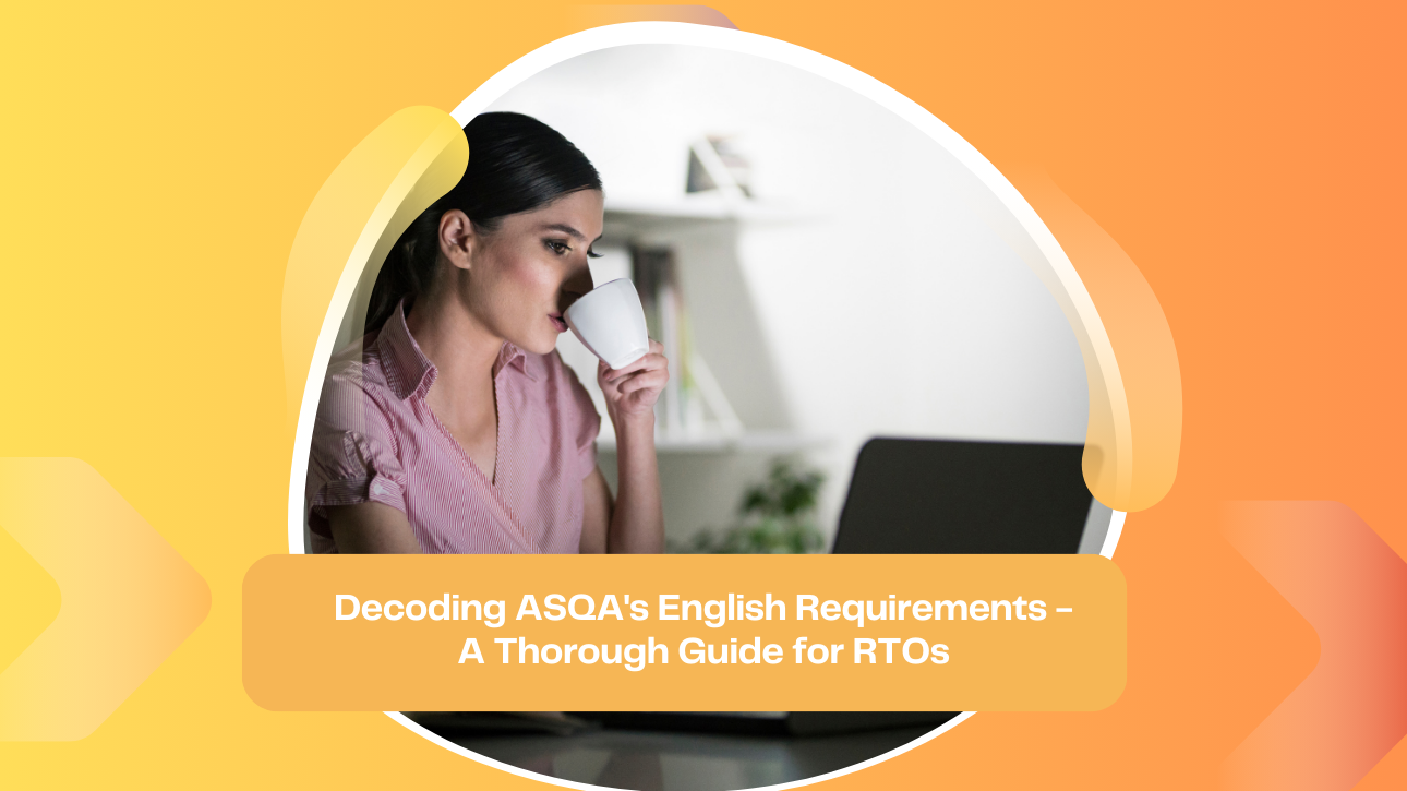 Decoding ASQA's English Requirements - A Thorough Guide for RTOs