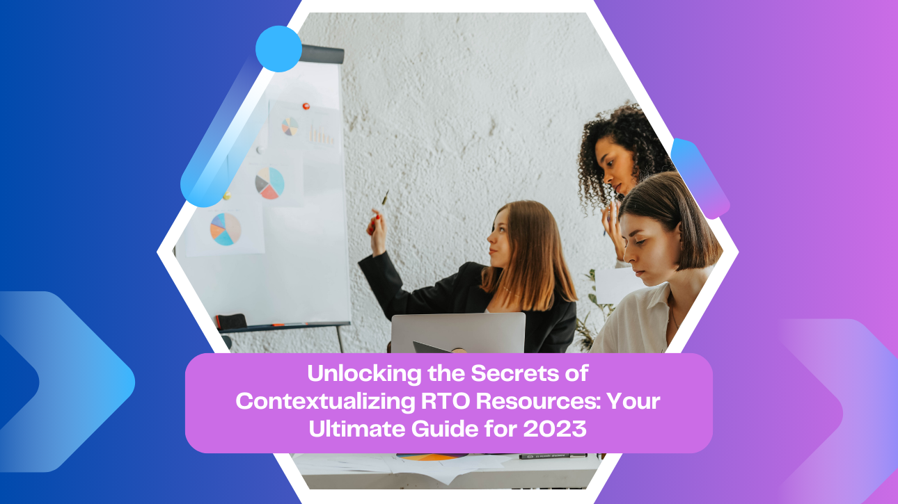Unlocking the Secrets of Contextualizing RTO Resources: Your Ultimate Guide for 2023
