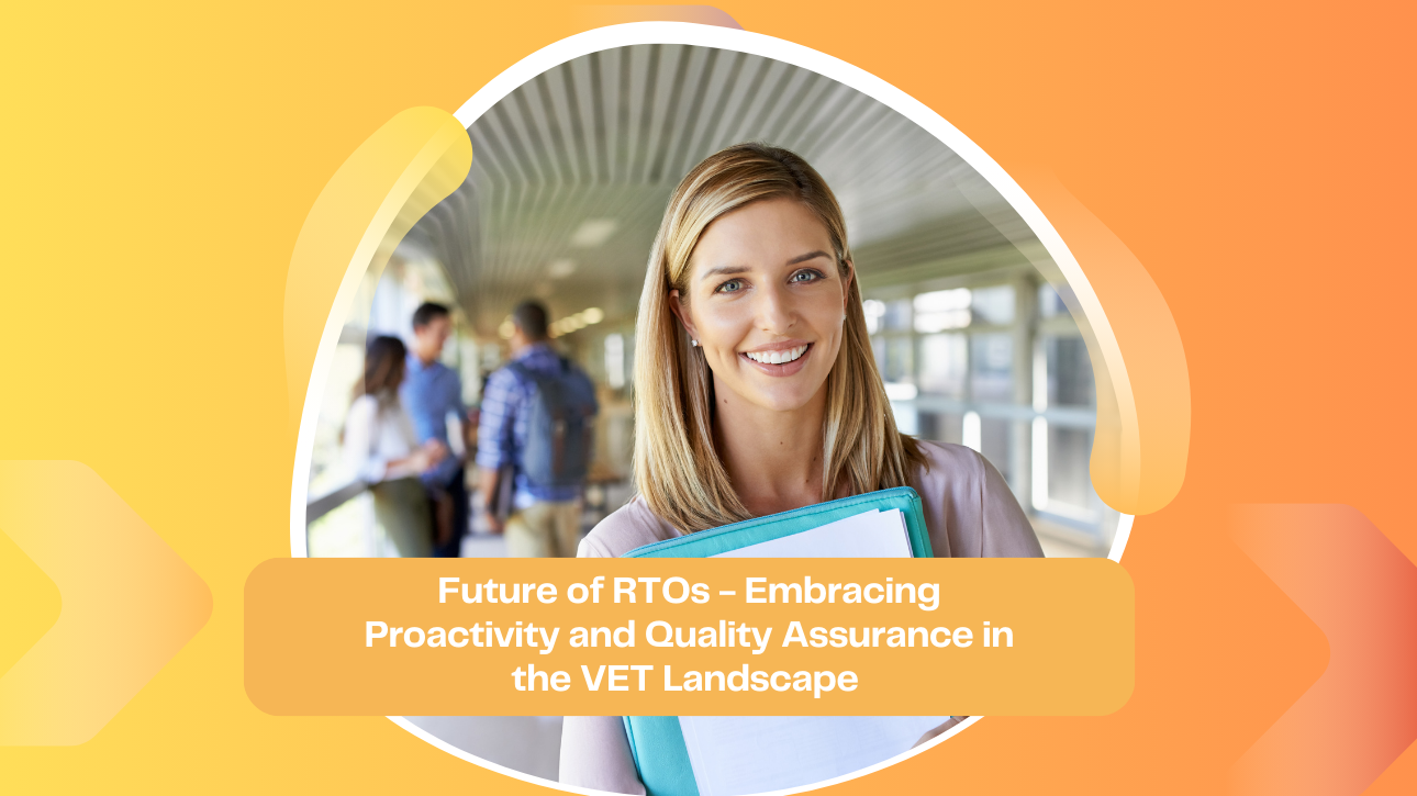 Future of RTOs - Embracing Proactivity and Quality Assurance in the VET Landscape