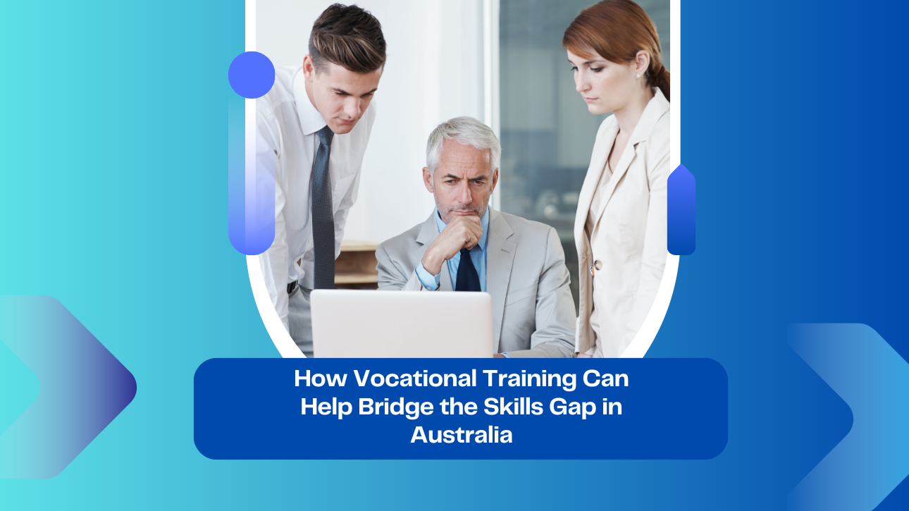 How Vocational Training Can Help Bridge the Skills Gap in Australia