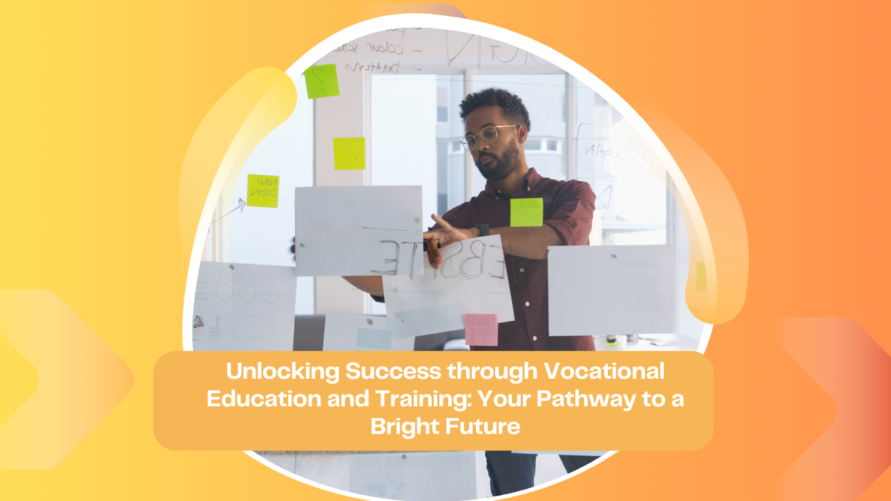 Unlocking Success through Vocational Education and Training: Your Pathway to a Bright Future