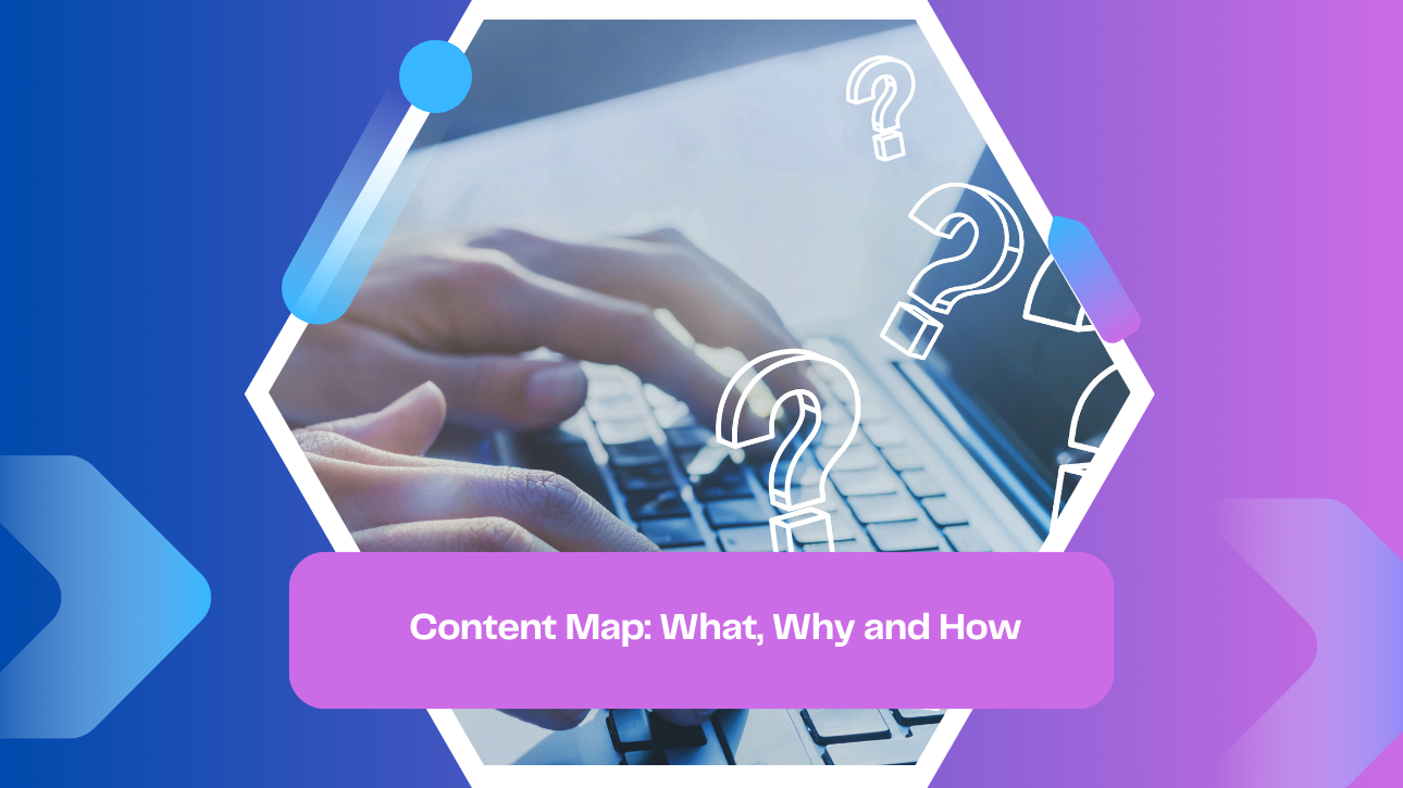 Content Map: What, Why and How