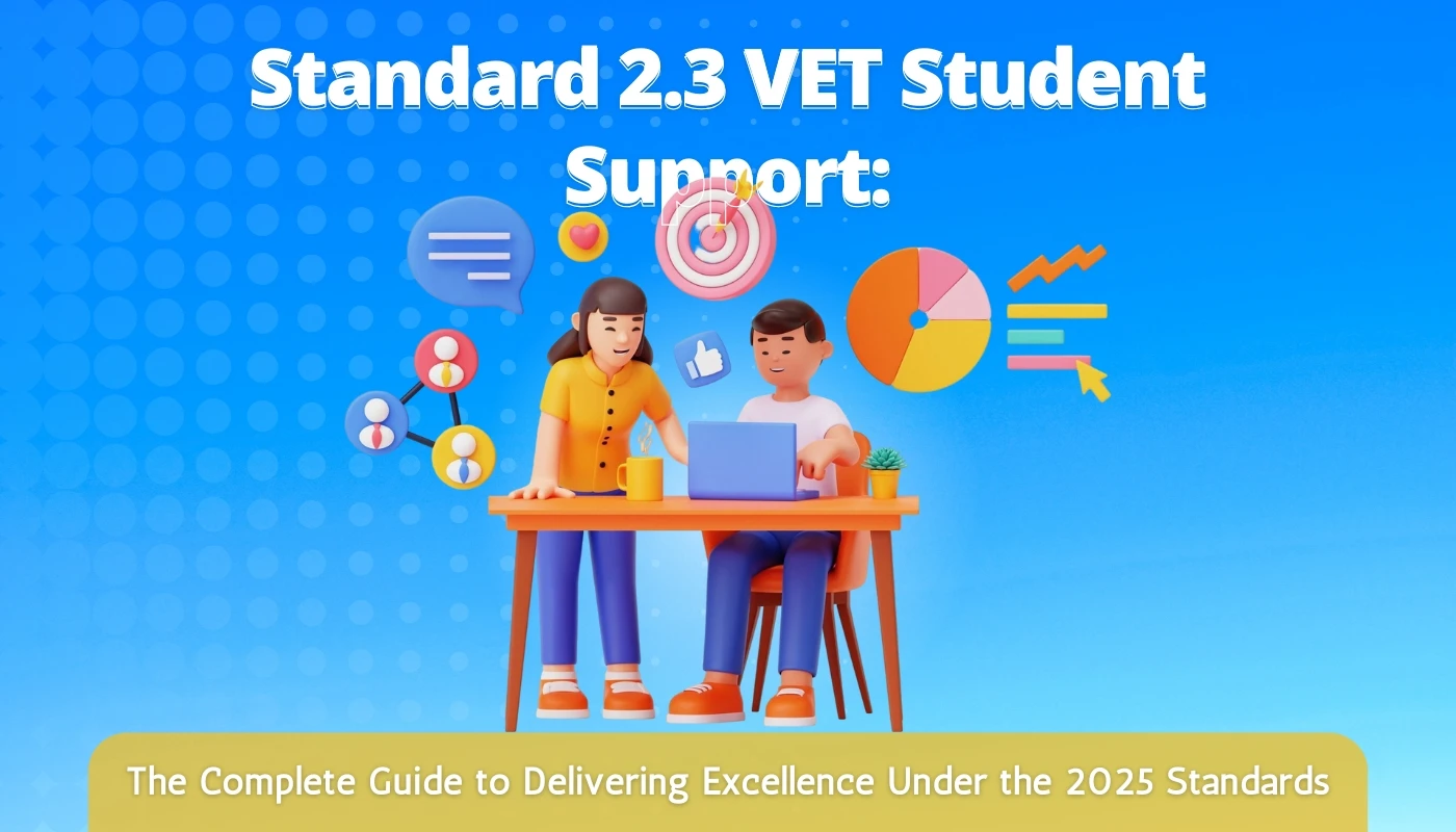 Standard 2.3 VET Student Support: The Complete Guide to Delivering Excellence Under the 2025 Standards
